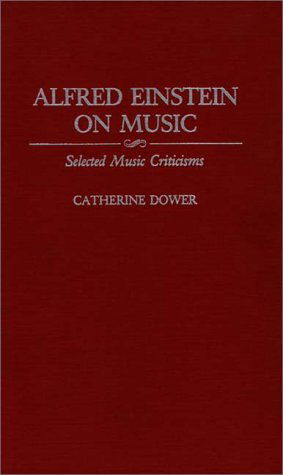 Cover for Catherine Gold · Alfred Einstein on Music: Selected Music Criticisms (Hardcover Book) [1st edition] (1991)