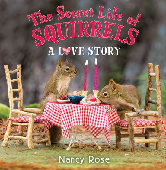 Cover for Nancy Rose · The Secret Life of Squirrels: A Love Story (Hardcover bog) (2016)