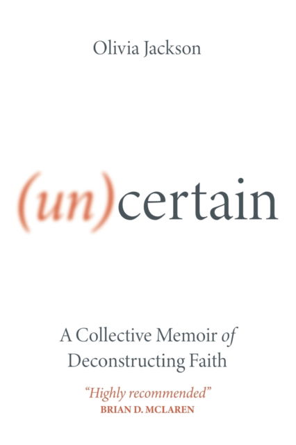 Cover for Olivia Jackson · (Un)Certain: A Collective Memoir of Deconstructing Faith (Paperback Book) (2023)