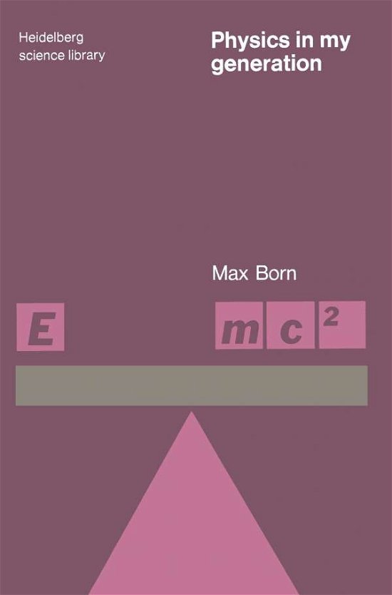 Physics in My Generation - Heidelberg Science Library - Max Born - Livres - Hodder Education - 9780340169636 - 1969