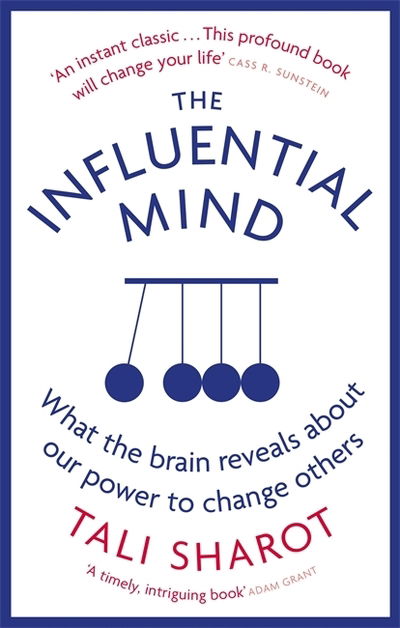 The Influential Mind: What the Brain Reveals About Our Power to Change Others - Tali Sharot - Bøger - Little, Brown Book Group - 9780349140636 - 2. august 2018