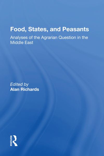 Cover for Alan Richards · Food, States, And Peasants: Analyses Of The Agrarian Question In The Middle East (Paperback Book) (2023)