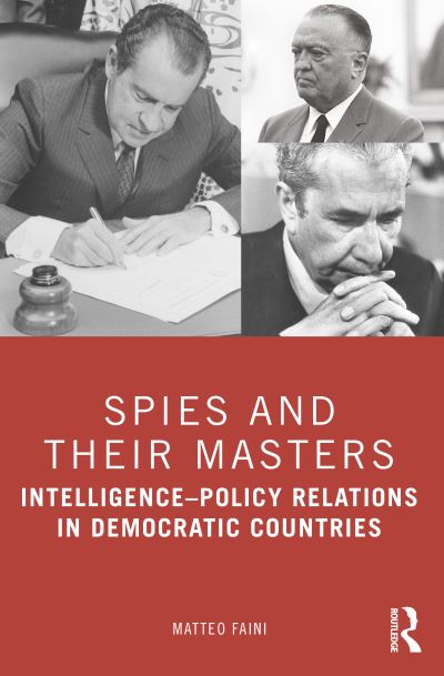 Cover for Matteo Faini · Spies and Their Masters: Intelligence–Policy Relations in Democratic Countries (Paperback Book) (2020)