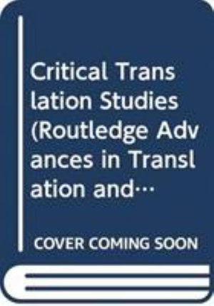 Cover for Robinson, Douglas (Hong Kong Baptist University, Hong Kong) · Critical Translation Studies - Routledge Advances in Translation and Interpreting Studies (Paperback Book) (2019)