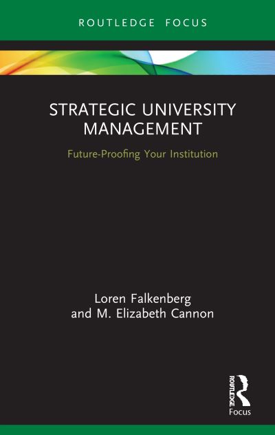 Cover for Loren Falkenberg · Strategic University Management: Future Proofing Your Institution - Routledge Focus on Business and Management (Hardcover Book) (2020)