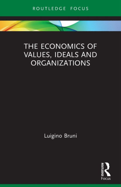 Cover for Luigino Bruni · The Economics of Values, Ideals and Organizations - Economics and Humanities (Paperback Book) (2022)