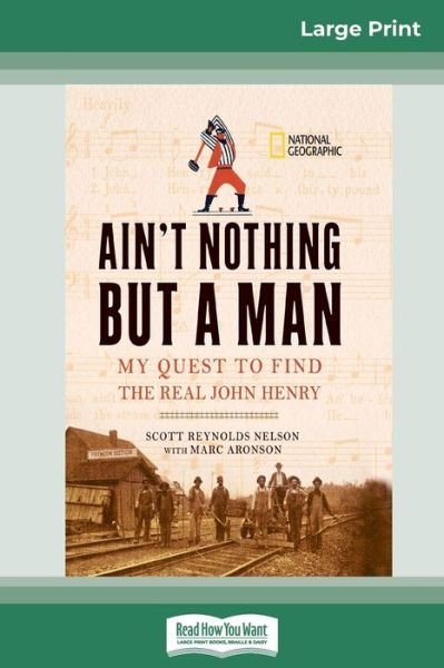 Cover for Scott Reynolds Nelson · Ain't Nothing But a Man :  : My Quest to Find The Real John Henry (Paperback Book) (2014)