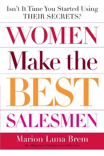 Cover for Marion Luna Brem · Women Make the Best Salesmen: Isn't It Time You Started Using Their Secrets? (Paperback Book) (2005)