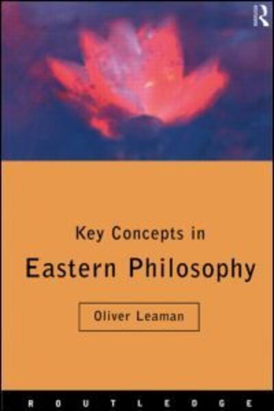 Cover for Leaman, Oliver (University of Kentucky, USA) · Key Concepts in Eastern Philosophy - Routledge Key Guides (Paperback Book) (1999)