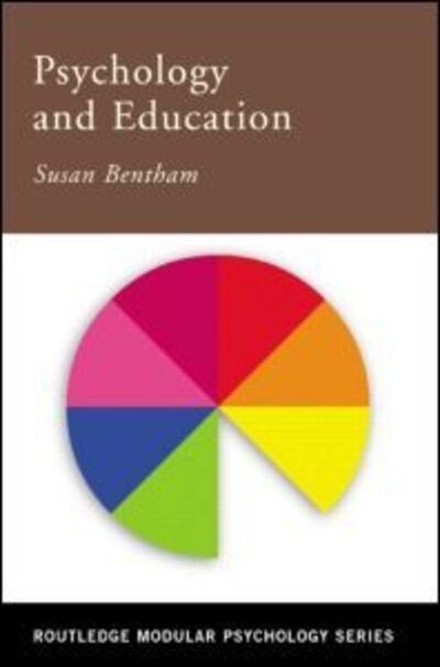 Cover for Bentham, Susan (Bognor Regis Community College of Adult Education, UK) · Psychology and Education - Routledge Modular Psychology (Paperback Book) (2002)