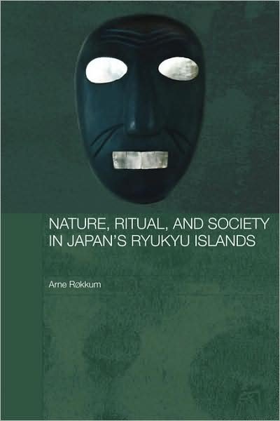 Cover for Røkkum, Arne (Oslo University Museum of Cultural Heritage, Norway) · Nature, Ritual, and Society in Japan's Ryukyu Islands - Japan Anthropology Workshop Series (Hardcover Book) (2006)