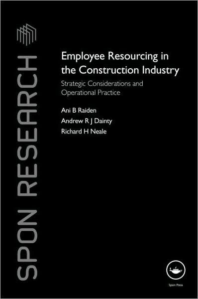 Cover for Ani Raiden · Employee Resourcing in the Construction Industry: Strategic Considerations and Operational Practice - Spon Research (Hardcover bog) (2009)
