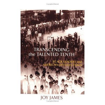 Cover for Joy James · Transcending the Talented Tenth: Black Leaders and American Intellectuals (Paperback Book) (1996)