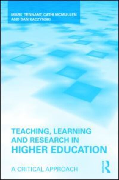 Cover for Tennant, Mark (Sydney University of Technology, Australia) · Teaching, Learning and Research in Higher Education: A Critical Approach (Paperback Book) (2009)