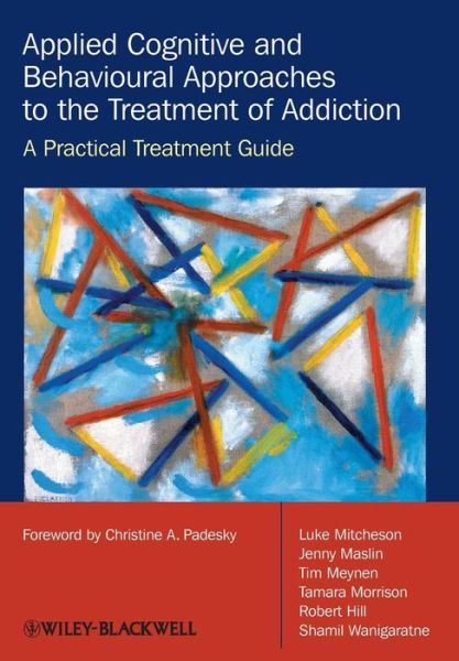 Cover for Mitcheson, Luke (South London and Maudsley NHS Trust, UK) · Applied Cognitive and Behavioural Approaches to the Treatment of Addiction: A Practical Treatment Guide (Paperback Book) (2010)
