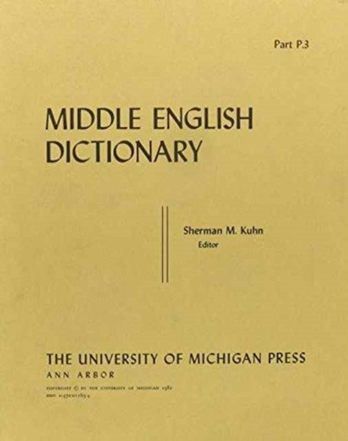 Middle English Dictionary: P.3 - Middle English Dictionary -  - Libros - The University of Michigan Press - 9780472011636 - 31 de agosto de 1982
