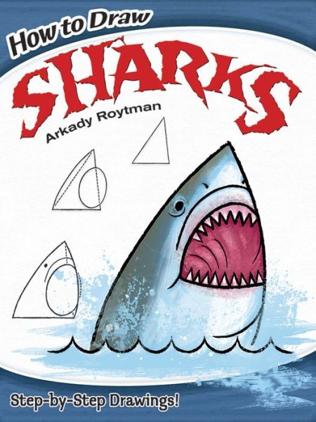 How to Draw Sharks - Dover Children's Activity Books - Arkady Roytman - Książki - Dover Publications Inc. - 9780486799636 - 25 grudnia 2015