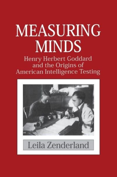 Cover for Zenderland, Leila (California State University, Fullerton) · Measuring Minds: Henry Herbert Goddard and the Origins of American Intelligence Testing - Cambridge Studies in the History of Psychology (Pocketbok) (2001)