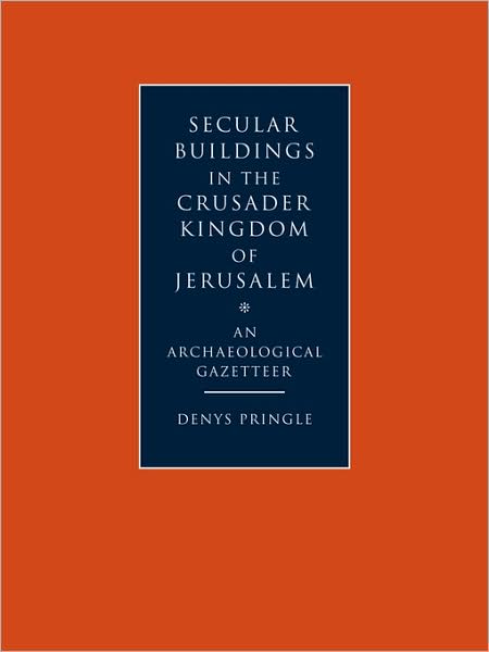 Cover for Denys Pringle · Secular Buildings in the Crusader Kingdom of Jerusalem: An Archaeological Gazetteer (Paperback Book) (2009)