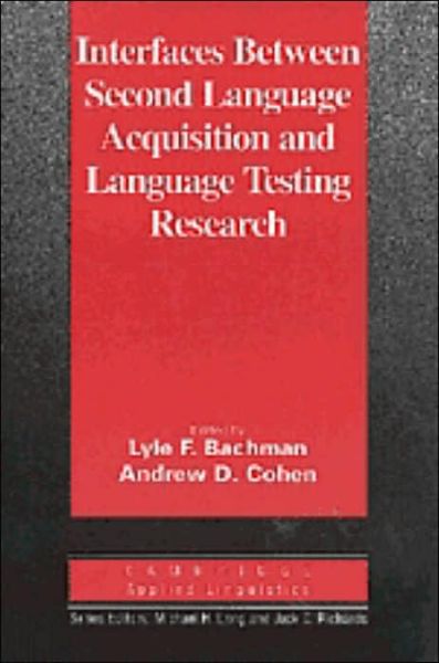 Cover for Lyle F. Bachman · Interfaces between Second Language Acquisition and Language Testing Research - Cambridge Applied Linguistics (Paperback Book) (1999)