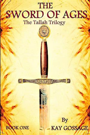 Cover for Kay Gossage · Sword of Ages (Book) (2009)