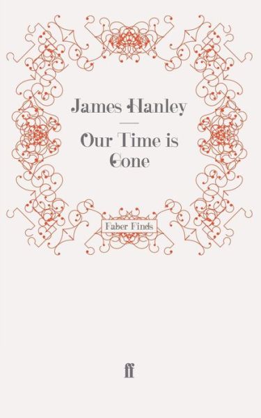 Cover for James Hanley · Our Time is Gone (Paperback Book) [Main edition] (2009)