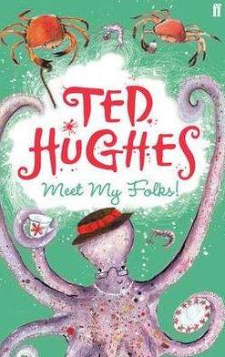 Meet My Folks! - Ted Hughes - Kirjat - Faber & Faber - 9780571280636 - torstai 3. toukokuuta 2012