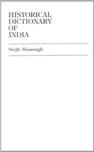 Historical Dictionary of India - Surjit Mansingh - Książki - Scarecrow Press - 9780585179636 - 2000