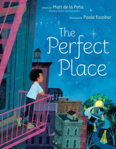 The Perfect Place - Matt De La Pena - Kirjat - Penguin Putnam Inc - 9780593325636 - tiistai 7. toukokuuta 2024