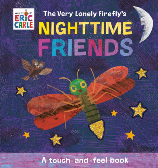 The Very Lonely Firefly's Nighttime Friends: A Touch-and-Feel Book - Eric Carle - Books - Penguin Young Readers - 9780593750636 - July 2, 2024