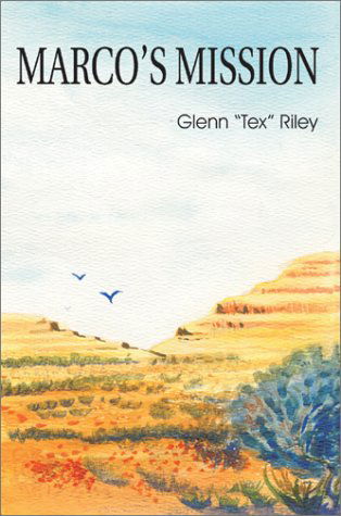 Cover for Glenn &quot;Tex&quot; Riley · Marco's Mission (Gebundenes Buch) (2003)