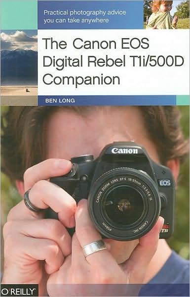 The Canon EOS Digital Rebel T1i/500D Companion - Ben Long - Books - O'Reilly Media, Inc, USA - 9780596803636 - July 1, 2009