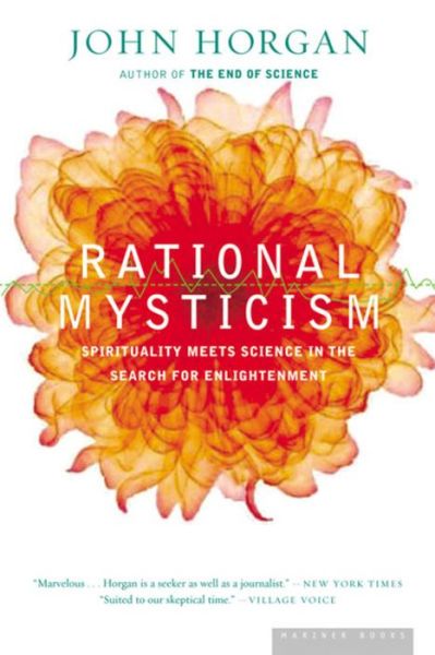 Rational Mysticism: Spirituality Meets Science in the Search for Enlightenment - John Horgan - Livros - Mariner Books - 9780618446636 - 22 de março de 2004