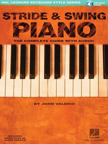 Stride & Swing Piano: The Complete Guide with CD! - John Valerio - Livros - Hal Leonard Corporation - 9780634046636 - 1 de fevereiro de 2003