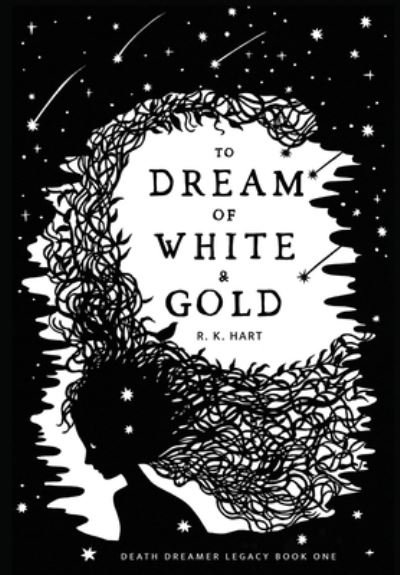 Cover for R K Hart · To Dream of White &amp; Gold (Innbunden bok) (2021)