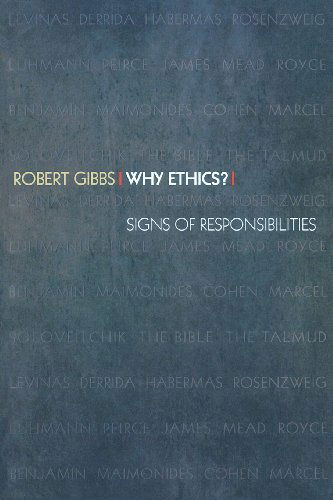 Why Ethics?: Signs of Responsibilities - Robert Gibbs - Books - Princeton University Press - 9780691009636 - September 17, 2000
