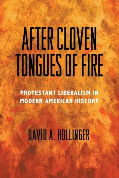 Cover for David A. Hollinger · After Cloven Tongues of Fire: Protestant Liberalism in Modern American History (Taschenbuch) (2015)