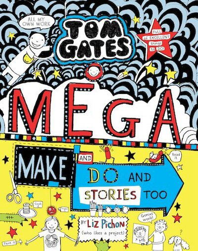 Tom Gates: Mega Make and Do and Stories Too! - Tom Gates - Liz Pichon - Bøker - Scholastic - 9780702301636 - 5. mars 2020