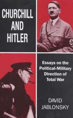 Cover for David Jablonsky · Churchill and Hitler: Essays on the Political-Military Direction of Total War (Hardcover Book) (1994)