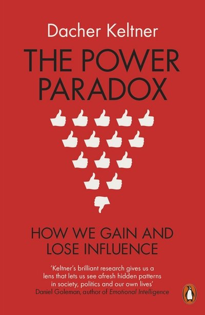 The Power Paradox: How We Gain and Lose Influence - Prof. Dacher Keltner - Livros - Penguin Books Ltd - 9780718197636 - 4 de maio de 2017
