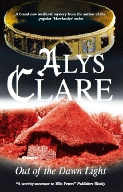 Cover for Alys Clare · Out of the Dawn Light (Hardcover Book) (2009)