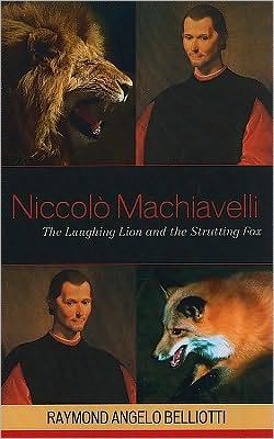 Cover for Raymond Angelo Belliotti · Niccolo Machiavelli: The Laughing Lion and the Strutting Fox (Taschenbuch) (2010)