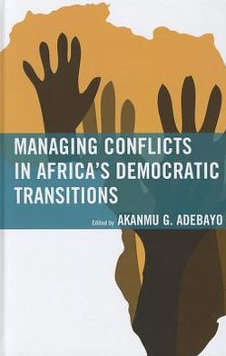 Cover for Akanmu G. Adebayo · Managing Conflicts in Africa's Democratic Transitions (Hardcover Book) (2012)