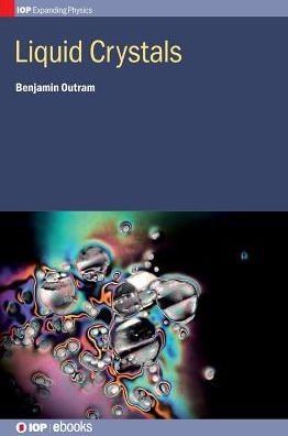 Cover for Outram, Benjamin (Keio University, Yokohama, Japan) · Liquid Crystals - IOP Expanding Physics (Hardcover Book) (2018)