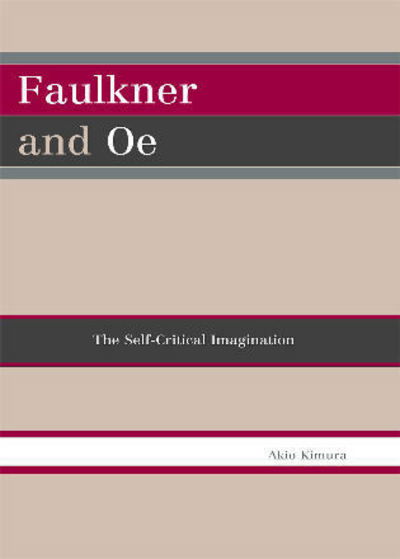 Cover for Akio Kimura · Faulkner and Oe: The Self-Critical Imagination (Paperback Book) (2007)