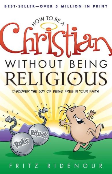 How to be a Christian Without Being Religious - Fritz Ridenour - Bücher - Baker Publishing Group - 9780764215636 - 6. Juni 2002