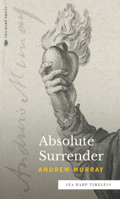 Cover for Andrew Murray · Absolute Surrender (Sea Harp Timeless series) (Innbunden bok) (2022)