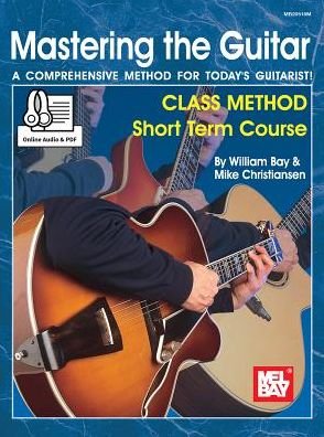 Cover for William Bay · Mastering the Guitar Class Method Short Term Course (Paperback Book) (2017)