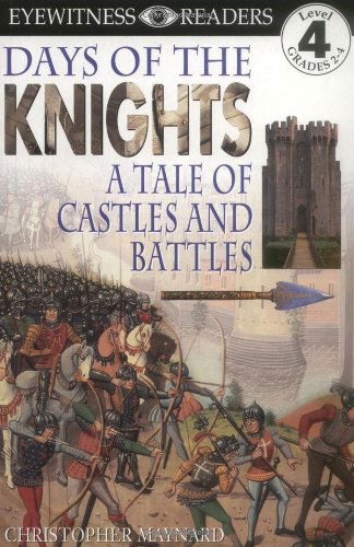 Cover for Christopher Maynard · Dk Readers: Days of the Knights -- a Tale of Castles and Battles (Level 4: Proficient Readers) (Paperback Book) [Level 4: Proficient Readers edition] (1998)