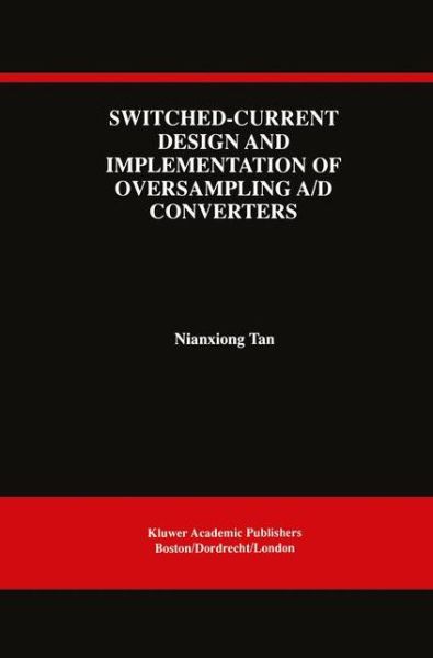 Cover for Nianxiong Tan · Switched-current Design and Implementation of Oversampling A/d Converters - the Springer International Series in Engineering and Computer Science (Hardcover Book) (1997)